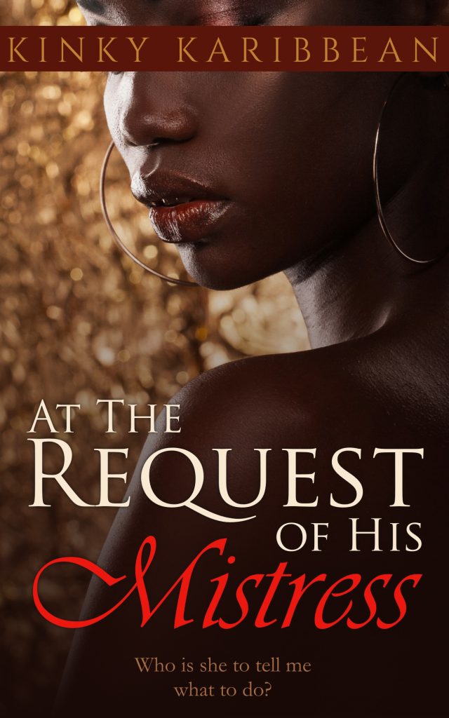 At the Request of His Mistress, Book 5 of Kinky Karibbean by Kimolisa Mings
