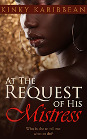 At the Request of His Mistress, Kinky Karibbean Book 5 by Kimolisa Mings