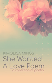 She Wanted A Love Poem by Kimolisa Mings
